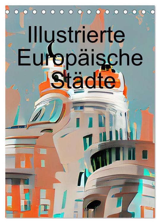 Produktbild: Illustrierte Europ&auml;ische St&auml;dte (Tischkalender 2026 DIN A5 hoch), CALVENDO Monatskalender