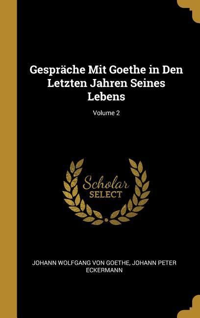 Produktbild: Gespr&auml;che Mit Goethe in Den Letzten Jahren Seines Lebens; Volume 2