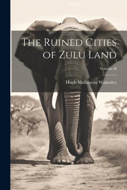 Produktbild: The Ruined Cities of Zulu Land; Volume II
