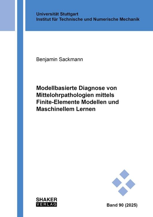 Produktbild: Modellbasierte Diagnose von Mittelohrpathologien mittels Finite-Elemente Modellen und Maschinellem Lernen