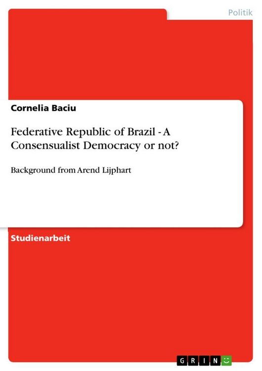 Produktbild: Federative Republic of Brazil - A Consensualist Democracy or not?