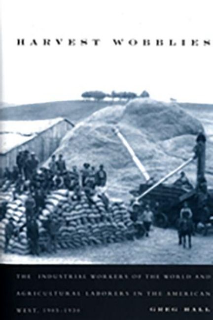 Produktbild: Harvest Wobblies: The Industrial Workers of the World and Agricultural Laborers in the American West, 1905-1930