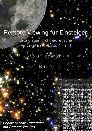 Produktbild: Remote Viewing f&uuml;r Einsteiger. Grundlagen und theoretische Hintergr&uuml;nde Stufen 1 bis 3 Einf&uuml;hrungsbrosch&uuml;re Band1