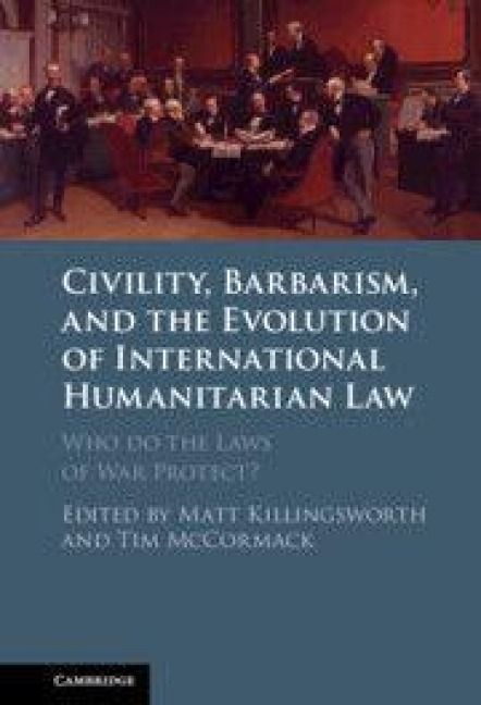 Produktbild: Civility, Barbarism and the Evolution of International Humanitarian Law