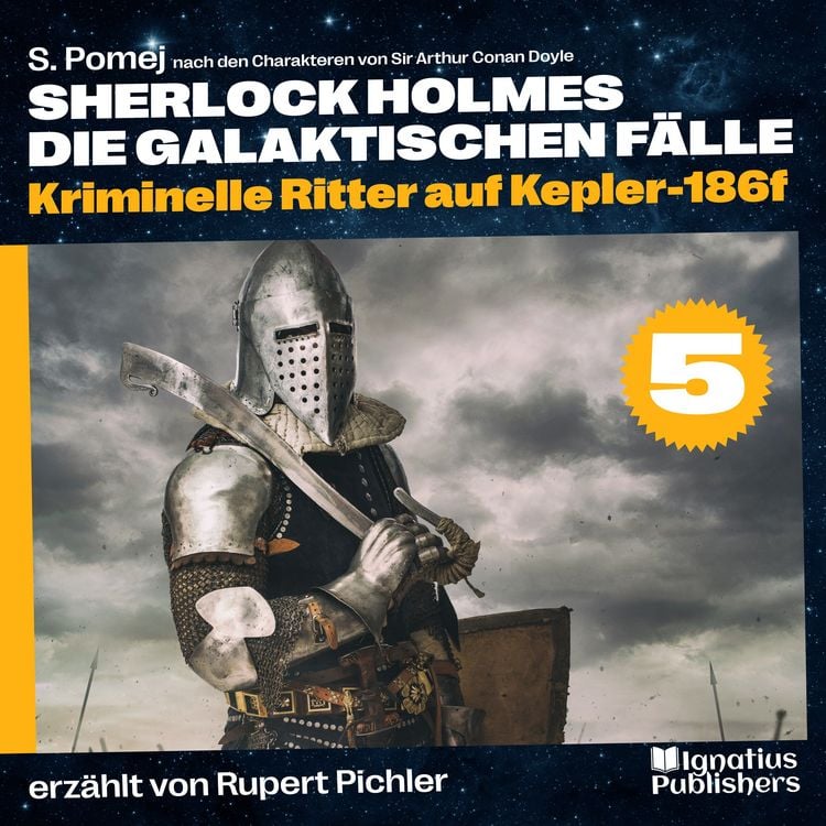 Produktbild: Kriminelle Ritter auf Kepler-186f (Sherlock Holmes - Die galaktischen F&auml;lle, Folge 5)