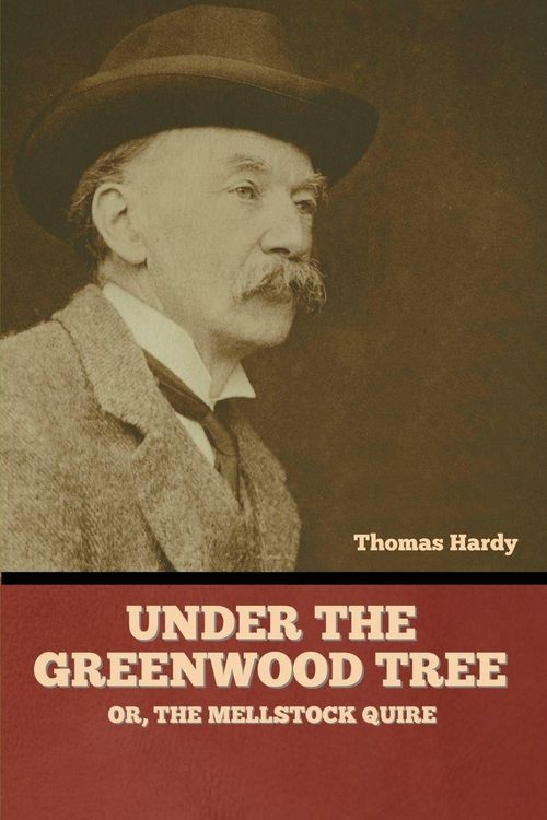 Produktbild: Under the Greenwood Tree; Or, The Mellstock Quire