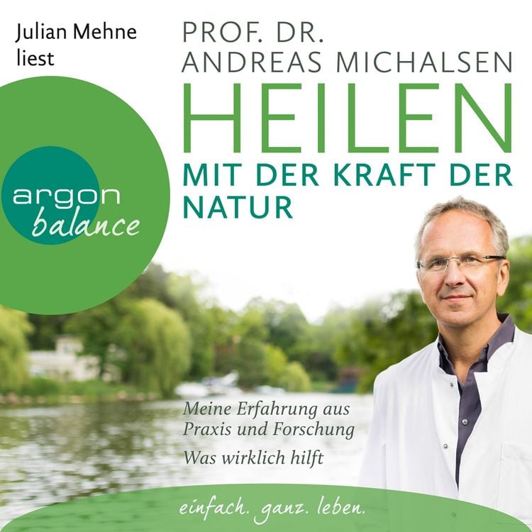 Produktbild: Heilen mit der Kraft der Natur: Meine Erfahrung aus Praxis und Forschung - Was wirklich hilft