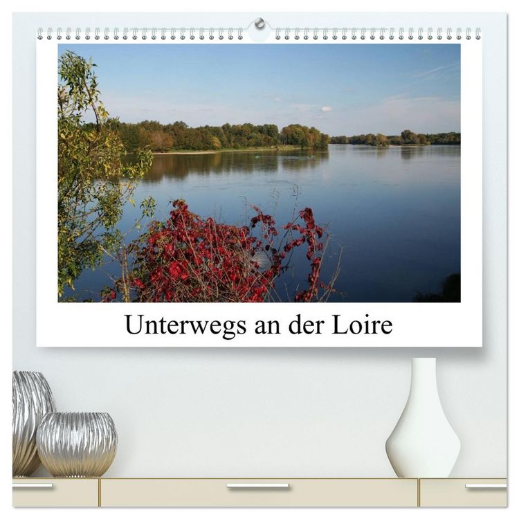 Produktbild: Unterwegs an der Loire (hochwertiger Premium Wandkalender 2026 DIN A2 quer), Kunstdruck in Hochglanz