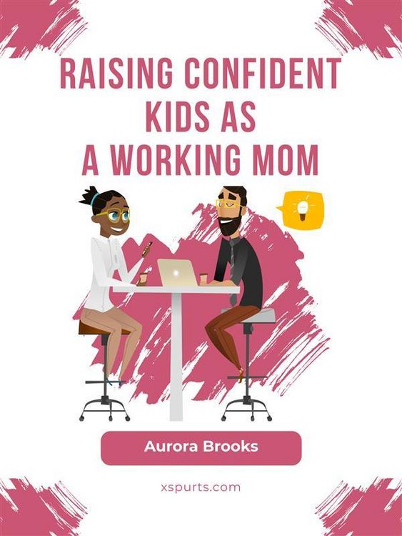 Produktbild: Raising Confident Kids as a Working Mom