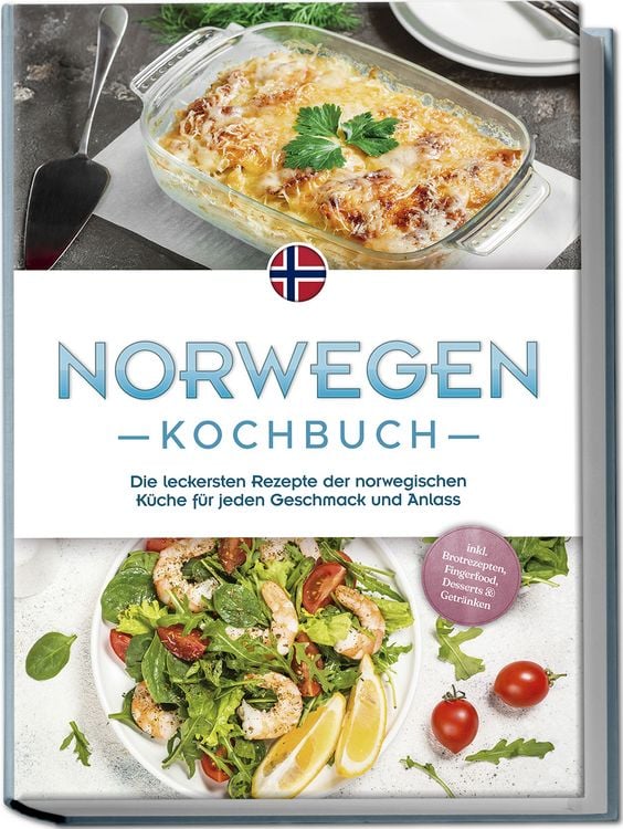 Produktbild: Norwegen Kochbuch: Die leckersten Rezepte der norwegischen K&uuml;che f&uuml;r jeden Geschmack und Anlass - inkl. Brotrezepten, Fingerfood, Desserts & Getr&auml;nken