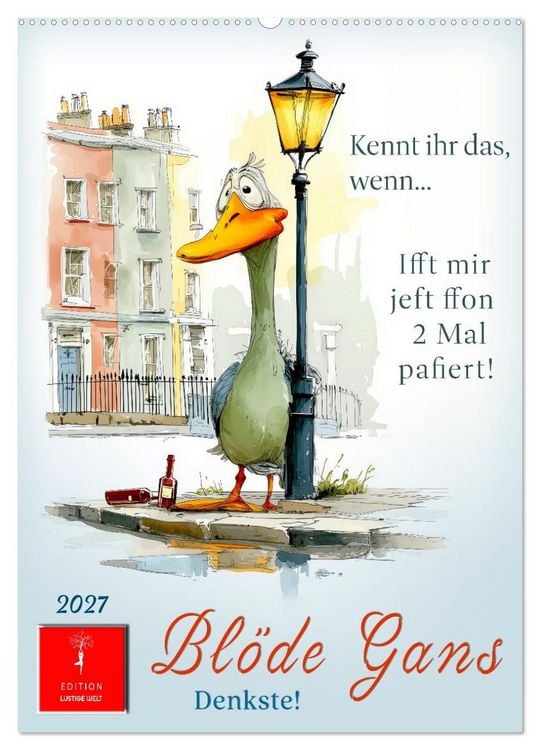 Produktbild: Bl&ouml;de Gans - Denkste! (Wandkalender 2027 DIN A2 hoch), CALVENDO Monatskalender