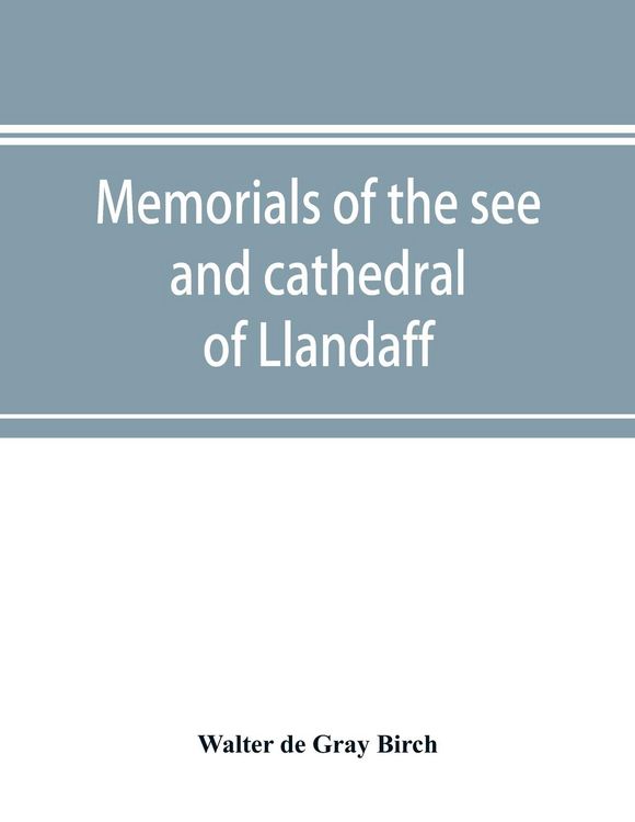 Produktbild: Memorials of the see and cathedral of Llandaff, derived from the Liber landavensis, original documents in the British museum, H. M. record office, the
