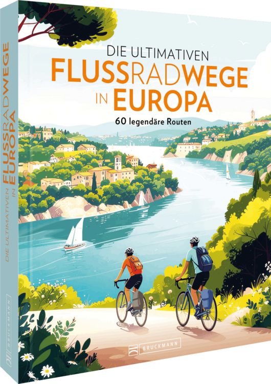 Produktbild: Die ultimativen Flussradwege Europa 60 legend&auml;re Fernradwege am Wasser