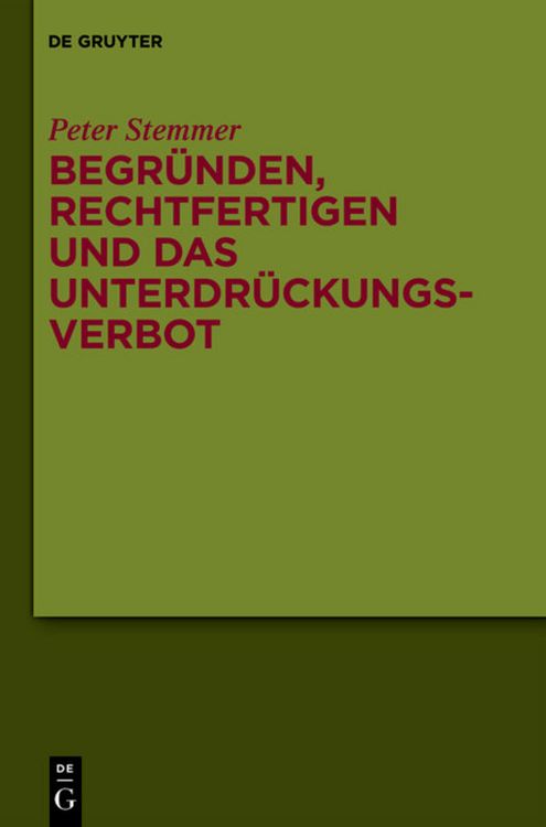 Produktbild: Begr&uuml;nden, Rechtfertigen und das Unterdr&uuml;ckungsverbot