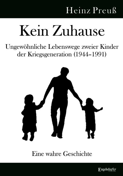 Produktbild: Kein Zuhause &ndash; Ungew&ouml;hnliche Lebenswege zweier Kinder der Kriegsgeneration (1944&ndash;1991)