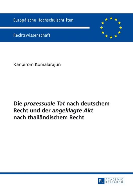 Produktbild: Die &laquo;prozessuale Tat&raquo; nach deutschem Recht und der &laquo;angeklagte Akt&raquo; nach thail&auml;ndischem Recht