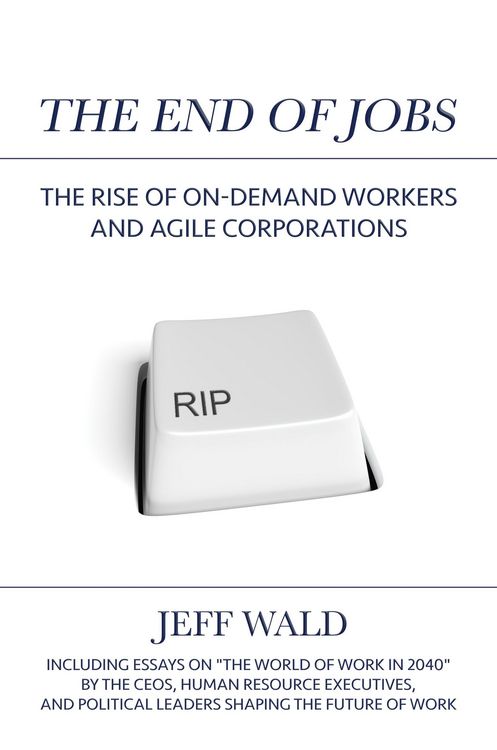Produktbild: The End of Jobs: The Rise of On-Demand Workers and Agile Corporations