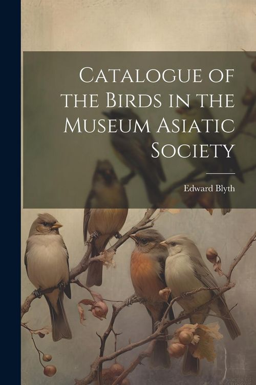 Produktbild: Catalogue of the Birds in the Museum Asiatic Society
