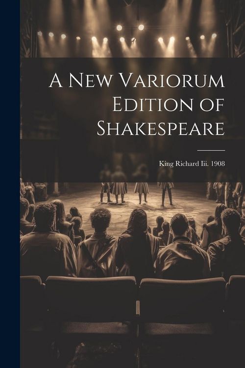 Produktbild: A New Variorum Edition of Shakespeare: King Richard Iii. 1908