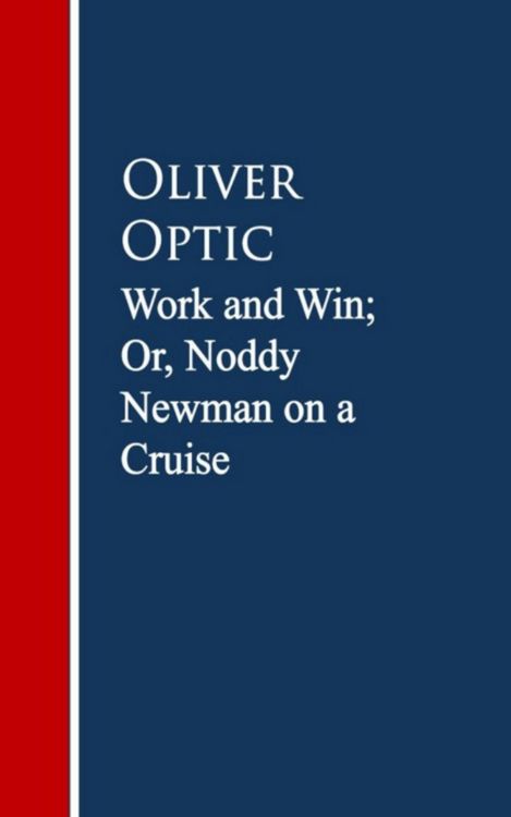 Produktbild: Work and Win; Or, Noddy Newman on a Cruise