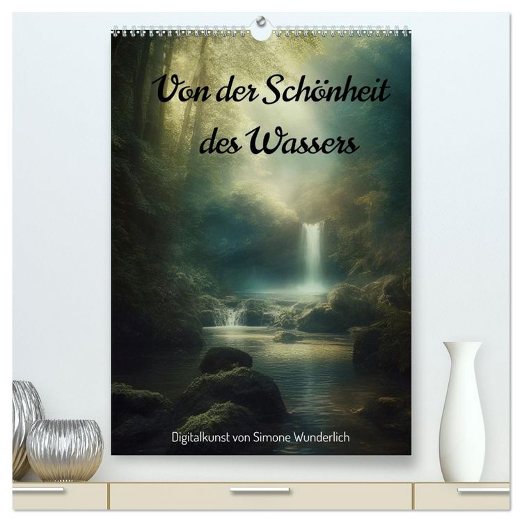 Produktbild: Von der Sch&ouml;nheit des Wassers (hochwertiger Premium Wandkalender 2026 DIN A2 hoch), Kunstdruck in Hochglanz