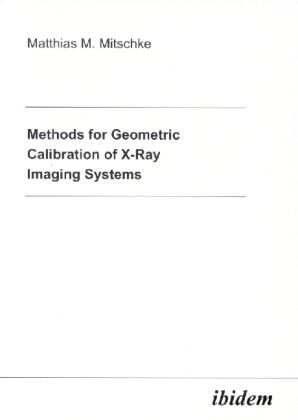 Produktbild: Methods for Geometric Calibration of X-ray Imaging Systems