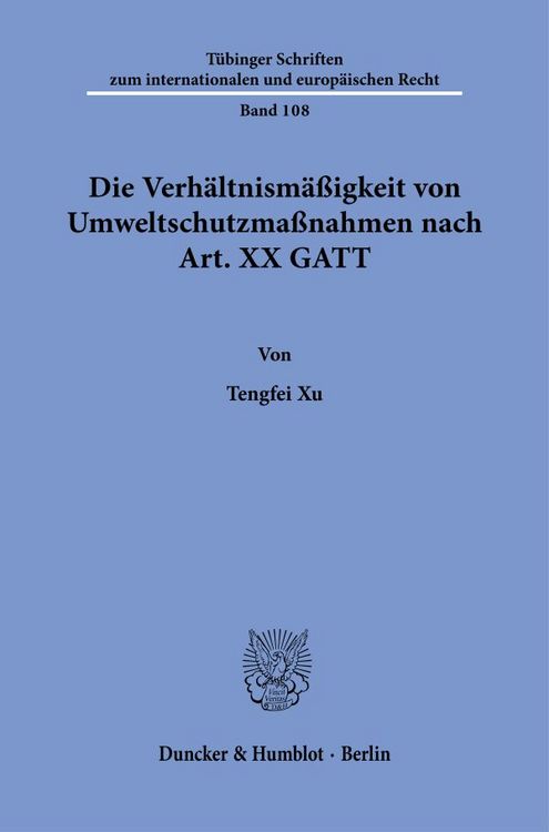 Produktbild: Die Verh&auml;ltnism&auml;&szlig;igkeit von Umweltschutzma&szlig;nahmen nach Art. XX GATT