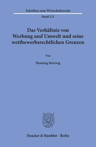 Produktbild: Das Verh&auml;ltnis von Werbung und Umwelt und seine wettbewerbsrechtlichen Grenzen.
