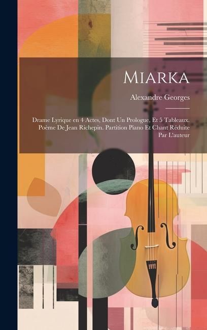 Produktbild: Miarka; drame lyrique en 4 actes, dont un prologue, et 5 tableaux. Po&egrave;me de Jean Richepin. Partition piano et chant r&eacute;duite par l'auteur