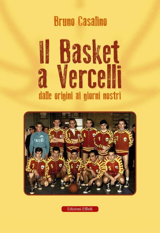 Produktbild: Il basket a Vercelli. Dalle origini ai giorni nostri