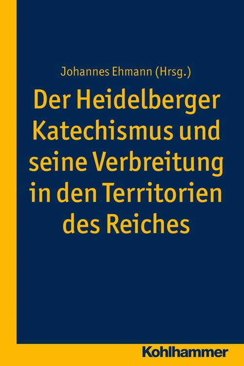Produktbild: Der Heidelberger Katechismus und seine Verbreitung in den Territorien des Reichs