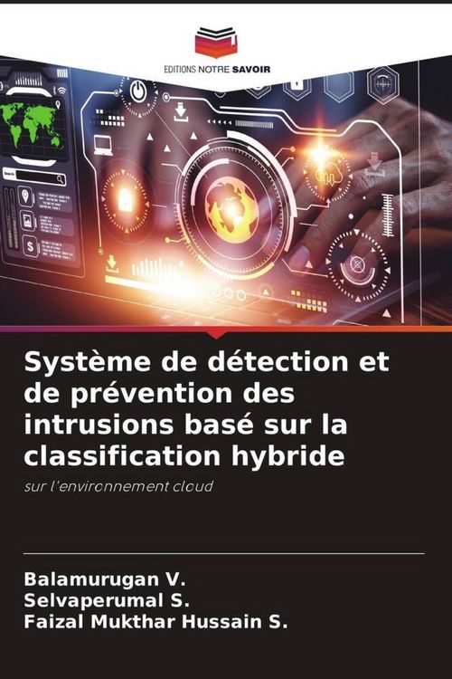 Produktbild: Syst&egrave;me de d&eacute;tection et de pr&eacute;vention des intrusions bas&eacute; sur la classification hybride