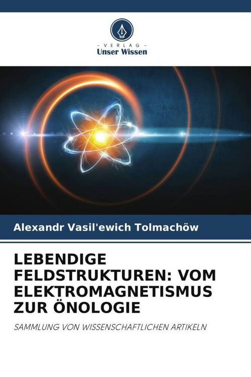 Produktbild: Lebendige Feldstrukturen: Vom Elektromagnetismus Zur &Ouml;nologie