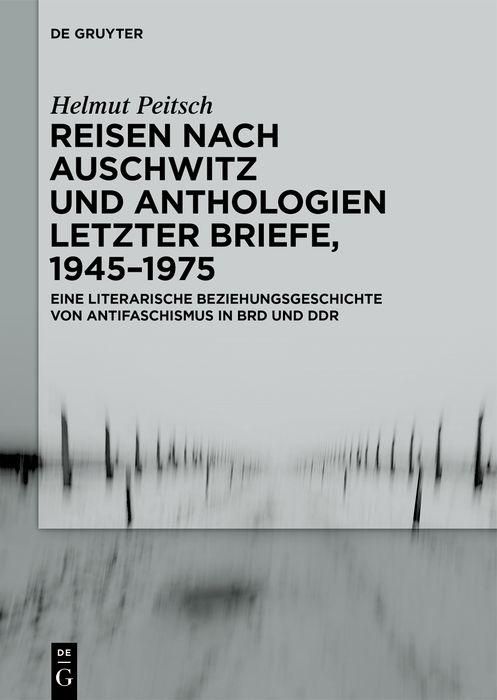 Produktbild: Reisen nach Auschwitz und Anthologien Letzter Briefe, 1945-1975