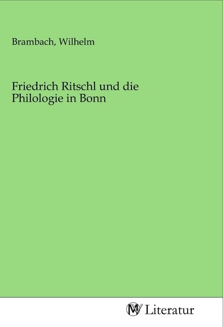 Produktbild: Friedrich Ritschl und die Philologie in Bonn