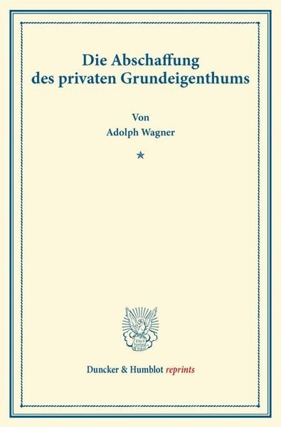 Produktbild: Die Abschaffung des privaten Grundeigenthums.