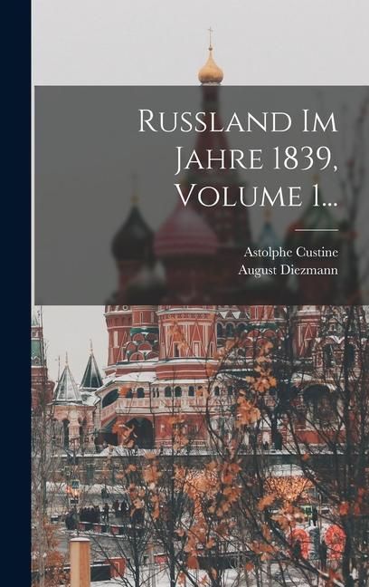 Produktbild: Russland Im Jahre 1839, Volume 1...