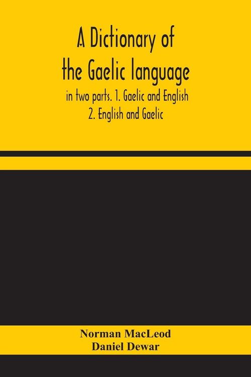 Produktbild: A Dictionary Of The Gaelic Language, In Two Parts. 1. Gaelic And English. - 2. English And Gaelic