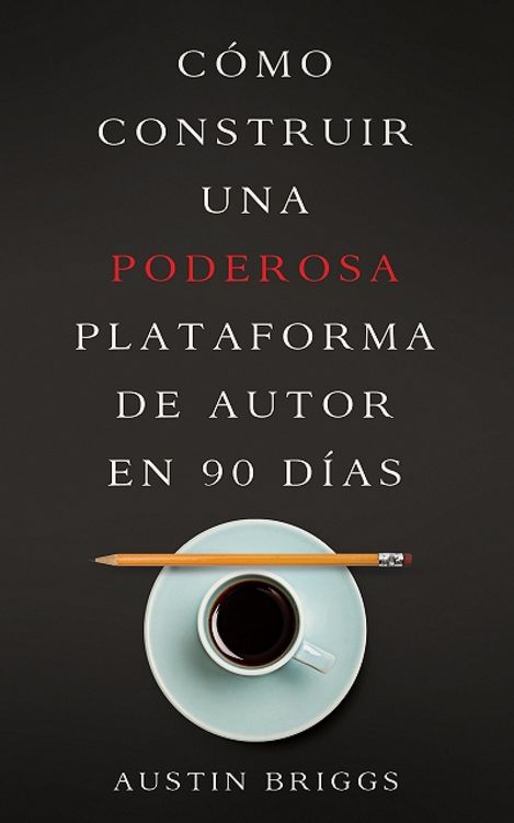 Produktbild: C&oacute;mo Construir Una Poderosa Plataforma de Autor en 90 D&iacute;as