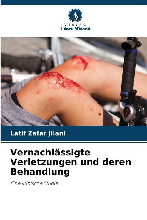Produktbild: Jilani, L: Vernachl&auml;ssigte Verletzungen und deren Behandlung