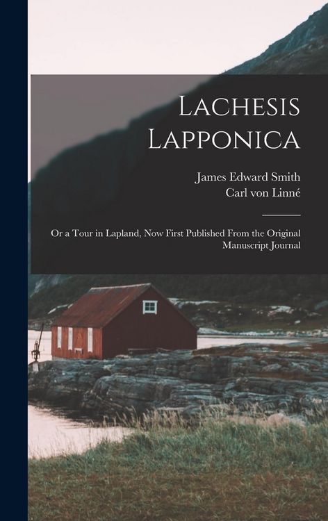 Produktbild: Lachesis Lapponica; or a Tour in Lapland, now First Published From the Original Manuscript Journal
