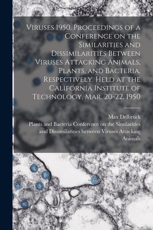 Produktbild: Viruses 1950. Proceedings of a Conference on the Similarities and Dissimilarities Between Viruses Attacking Animals, Plants, and Bacteria, Respectivel