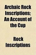 Produktbild: Archaic Rock Inscriptions; An Account of the Cup