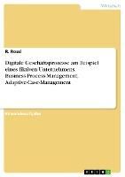 Produktbild: Digitale Gesch&auml;ftsprozesse am Beispiel eines fiktiven Unternehmens. Business-Process-Management, Adaptive-Case-Management
