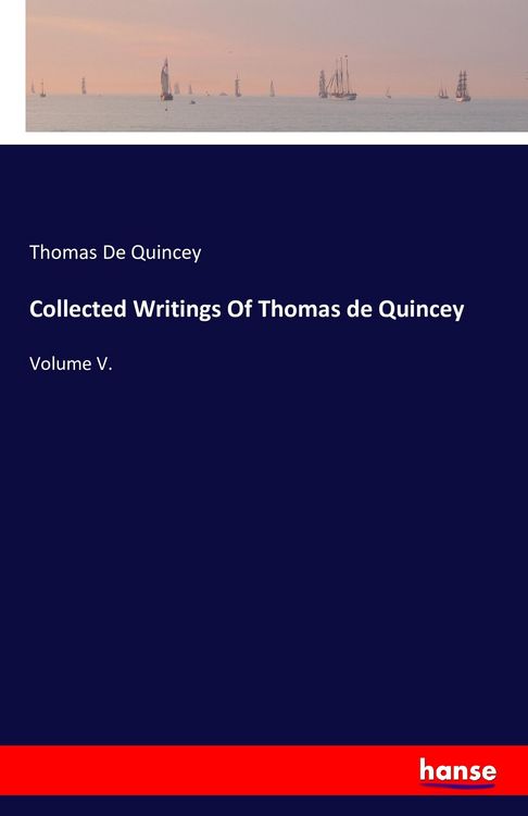 Produktbild: Collected Writings Of Thomas de Quincey