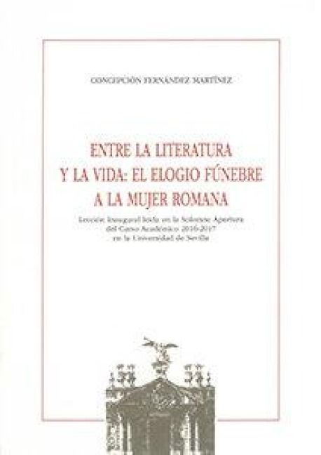 Produktbild: Entre la literatura y la vida : el elogio f&uacute;nebre a la mujer romana