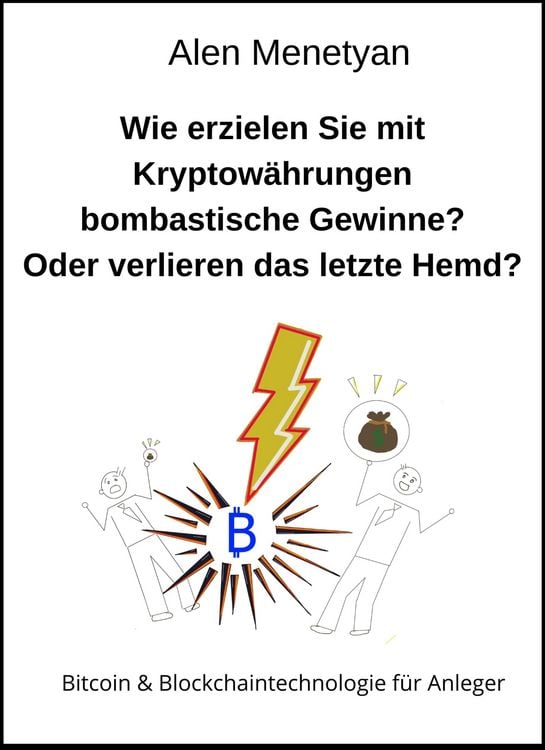Produktbild: Wie erzielen Sie mit Kryptow&auml;hrungen bombastische Gewinne? Oder verlieren das letzte Hemd?