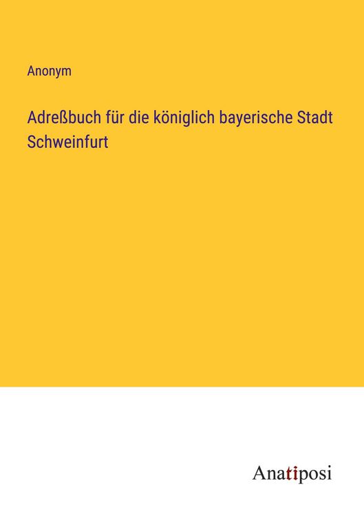 Produktbild: Adre&szlig;buch f&uuml;r die k&ouml;niglich bayerische Stadt Schweinfurt
