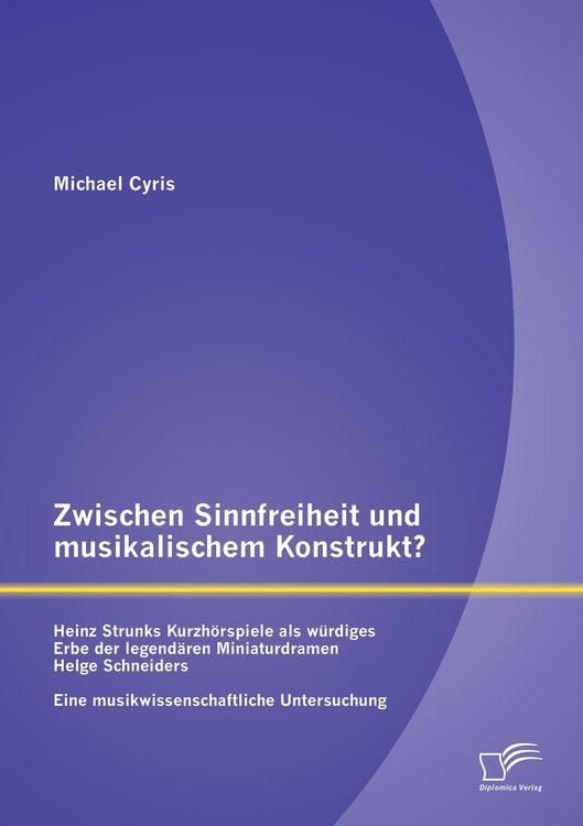 Produktbild: Zwischen Sinnfreiheit und musikalischem Konstrukt: Heinz Strunks Kurzh&ouml;rspiele als w&uuml;rdiges Erbe der legend&auml;ren Miniaturdramen Helge Schneiders?