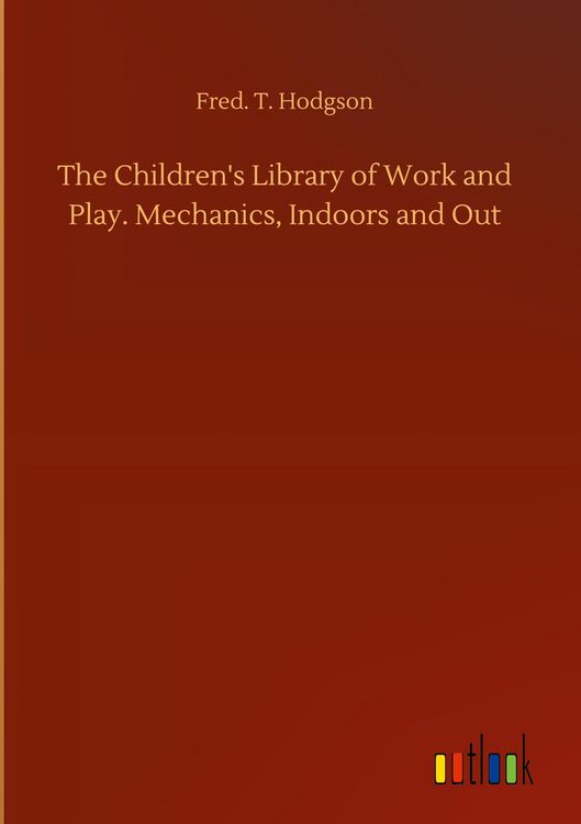 Produktbild: The Children's Library of Work and Play. Mechanics, Indoors and Out